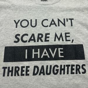 AnnArbor Gray tshirt size large You Can't Scare Me I Have Three Daughters
